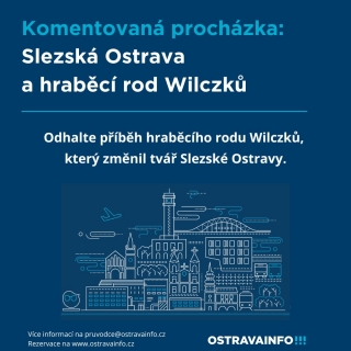 Komentovaná procházka: Slezská Ostrava a hraběcí rod Wilczků