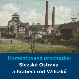 Komentovaná procházka: Slezská Ostrava a hraběcí rod Wilczků