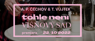 Premiéra: Tohle není Višňový sad